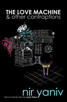 The Love Machine & other contraptions - Nir Yaniv