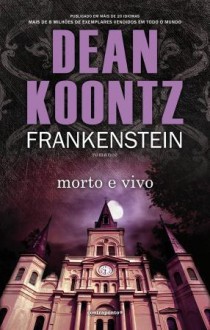 Frankenstein - Morto e Vivo (Dean Koontz's Frankenstein, #3) - Dean Koontz