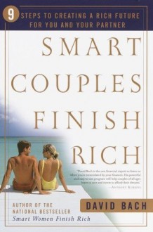 Smart Couples Finish Rich: 9 Steps to Creating a Rich Future for You and Your Partner - David Bach