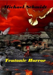 Teutonic Horror (German Edition) - Michael Schmidt, Lothar Bauer