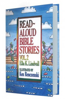 Read Aloud Bible Stories Volume 2 - Ella K. Lindvall, Ken Renczenski (illustrator), Ken Renczenski