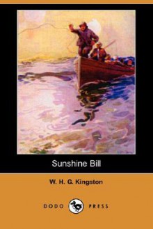 Sunshine Bill (Dodo Press) - W.H.G. Kingston