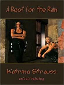 A Roof for the Rain - Katrina Strauss