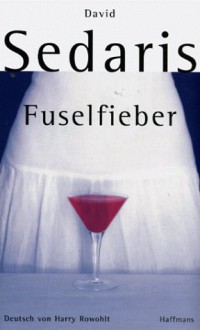 Fuselfieber - David Sedaris, Harry Rowohlt