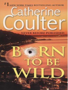 Born to Be Wild - Catherine Coulter