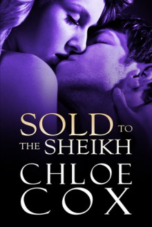 Sold to the Sheikh (Club Volare #1) - Chloe Cox