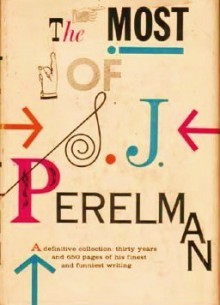 The Most of S. J. Perelman - S.J. Perelman