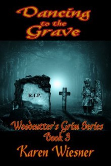 Dancing to the Grave - Karen Wiesner