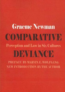 Comparative Deviance: Perception and Law in Six Cultures - Graeme Newman