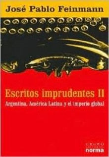 Escritos Imprudentes - José Pablo Feinmann