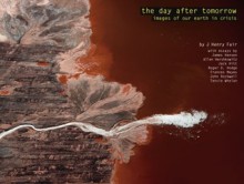 The Day After Tomorrow: Images of Our Earth in Crisis - J. Henry Fair, James Hansen, Allen Hershkowitz, Jack Hitt, Roger Hodge, Frances Mayes, John Rockwell, Tensie Whelan