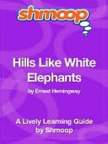 Hills Like White Elephants - Shmoop