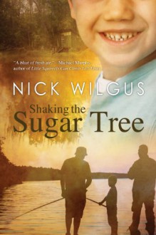 Shaking the Sugar Tree - Nick Wilgus