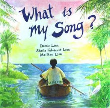 What Is My Song? - Dennis Linn, Sheila Fabricant Linn, Matthew Linn