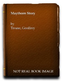 The Maythorn Story - Geoffrey Trease