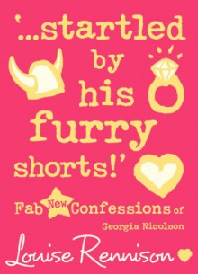 '...startled by his furry shorts!' - Louise Rennison