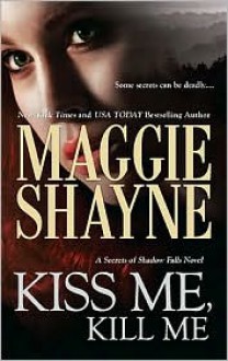 Kiss Me, Kill Me - Maggie Shayne