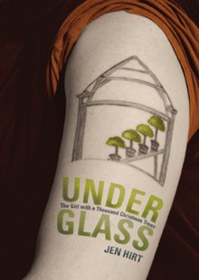 Under Glass: The Girl with a Thousand Christmas Trees - Jen Hirt