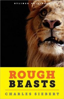 Rough Beasts: The Zanesville Zoo Massacre' One Year Later - Charles Siebert