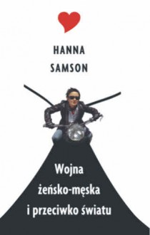 Wojna żeńsko - męska i przeciwko światu - Hanna Samson