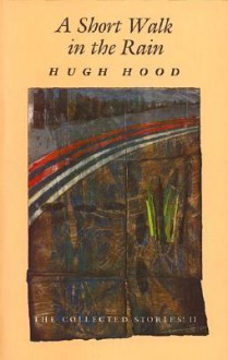 Short Walk in the Rain - Hugh Hood