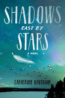 Shadows Cast by Stars - Catherine Knutsson