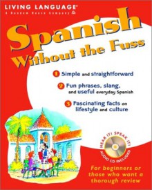 Spanish Without the Fuss (LL (R) Without the Fuss) - Living Language