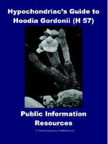 Hypochondriac's Guide to Hoodia Gordonii (H 57): Public Information Resources - W. Frederick Zimmerman