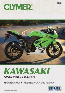 Clymer Manuals Kawasaki Ninja 250r, 1988-2012 (Clymer Manuals: Motorcycle Repair) - Mike Morlan