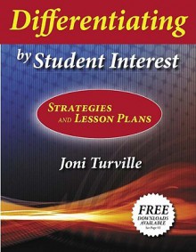 Differentiating by Student Interest: Practical Lessons and Strategies - Joni Turville