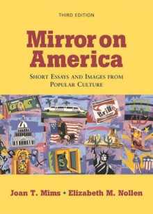 Mirror on America: Short Essays and Images from Popular Culture - Joan T. Mims, Elizabeth M. Nollen