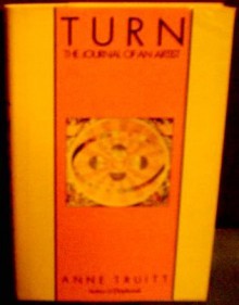 Turn: The Journal of an Artist - Anne Truitt