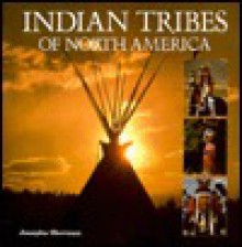 Indian Tribes of North America - Josepha Sherman, Louise Quayle, Mark Weinberg, Anthony Saenz, Robert M. Tod