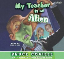 My Teacher Is an Alien - Bruce Coville, Liza Ross