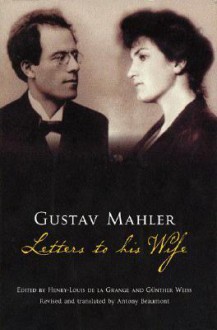 Letters To His Wife - Gustav Mahler