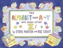 The Alphabet from A to Y With Bonus Letter Z! - Steve Martin, Roz Chast