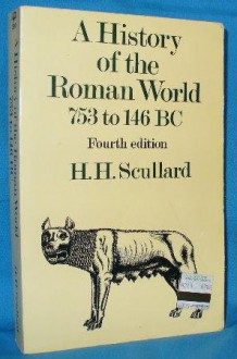 A History of the Roman World 753 to 146 BC - H.H. Scullard