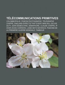 T L Communications Primitives: Colombophilie, Pigeon Photographe, T L Graphe Chappe, England Expects That Every Man Will Do His Duty - Source Wikipedia