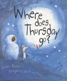 Where Does Thursday Go? - Janeen Brian, Stephen Michael King