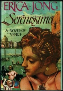 Serenissima: A Novel of Venice - Erica Jong