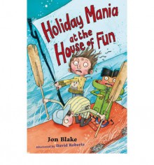 Holiday Mania at the House of Fun - David Roberts (Illustrator), Jon Blake