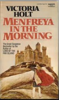 Menfreya in Morning - Victoria Holt