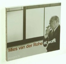 Mies Van Der Rohe At Work - Peter Carter