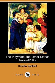 The Playmate and Other Stories (Illustrated Edition) (Dodo Press) - Dorothy Canfield Fisher, Blanche Greer, Rose O'Neill