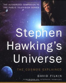 Stephen Hawking's Universe: The Cosmos Explained - David Filkin, Stephen Hawking