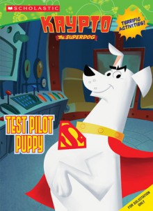 Krypto: Test Pilot Puppy - Michael Tyrell