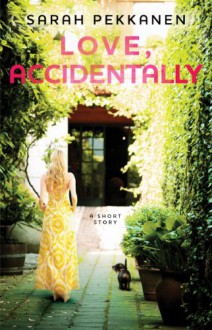 Love, Accidentally - Sarah Pekkanen