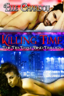 Killing Time (The Ties That Bind Trilogy) - Elle Chardou