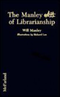 The Manley Art of Librarianship - Will Manley