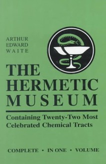 Hermetic Museum, Restored and Enlarged - Arthur Edward Waite